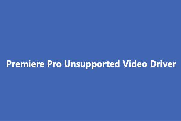 How to Fix Premiere Pro Unsupported Video Driver Issue on Windows