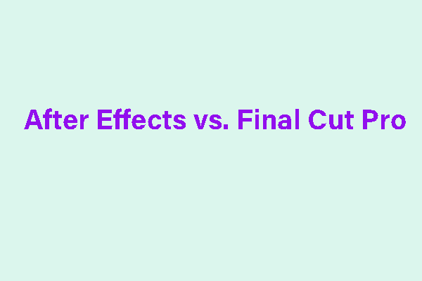 After Effects vs. Final Cut Pro – Welche Software sollten Sie verwenden?