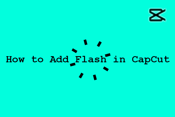 How to Add Flash in CapCut in Different Ways?