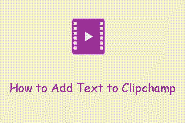 How to Add Text in Clipchamp Easily – The Detailed Steps