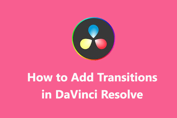 DaVinci Resolve Transition: How to Use It and Fix When It Not Working