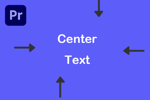 How to Center Text in Premiere Pro in Different Ways?