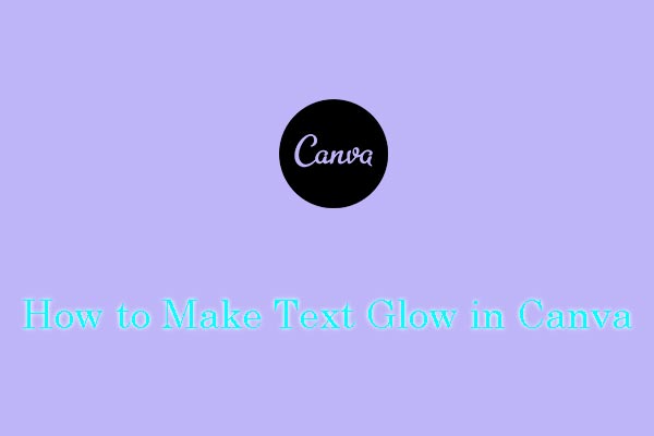 How to Make Text Glow in Canva Easily? (5 Steps)