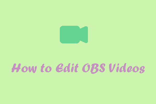 Top 4 OBS Video Editors to Help You Edit OBS Videos