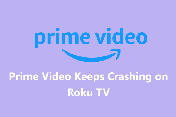 [Solved] How to Fix Prime Video Keeps Crashing on Roku TV