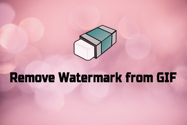 A Guidance on How to Remove Watermark from GIF [PC/Online]