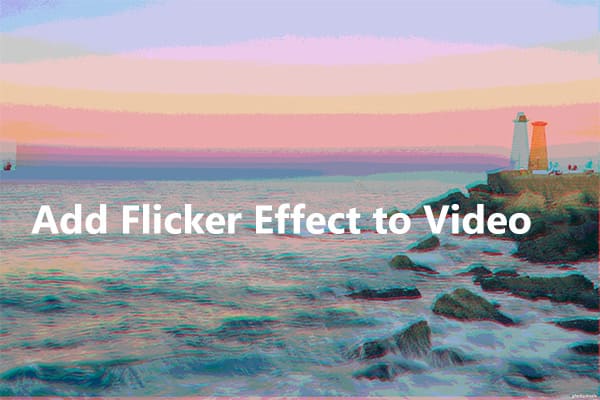 Best 2 Methods to Add Flicker Effect to Video on PC