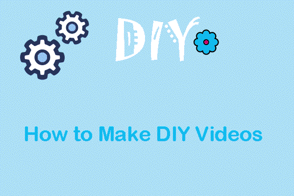 How to Make DIY Videos? The Best Tips and Steps