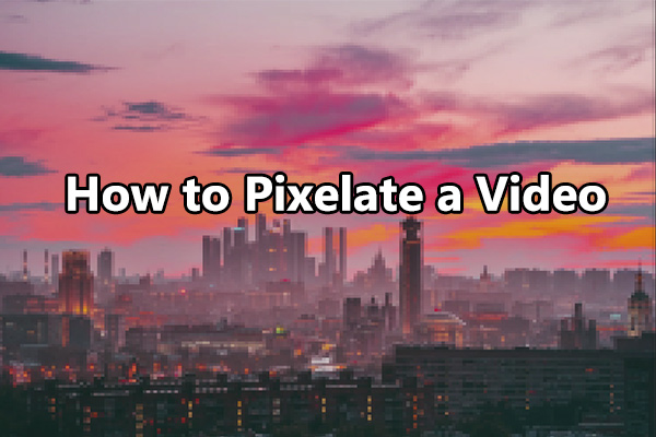 Pixelate Video: How to Convert Your Video to Pixel Art