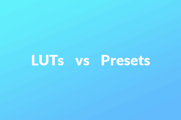 LUTs vs Presets: Understand How They Differ & When to Use Them