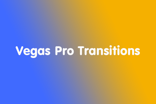 The Full Guide to Add and Edit Vegas Pro Transitions