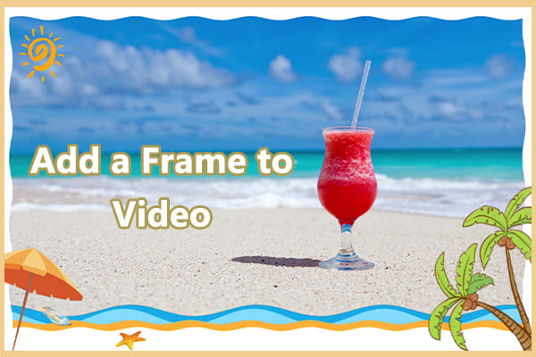 [Solved] How to Add a Frame to Video on Various Platforms