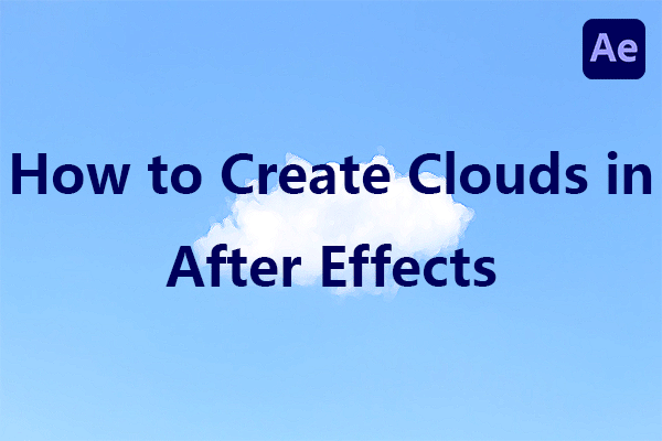 How to Create Clouds in After Effects? Follow This Guide Now