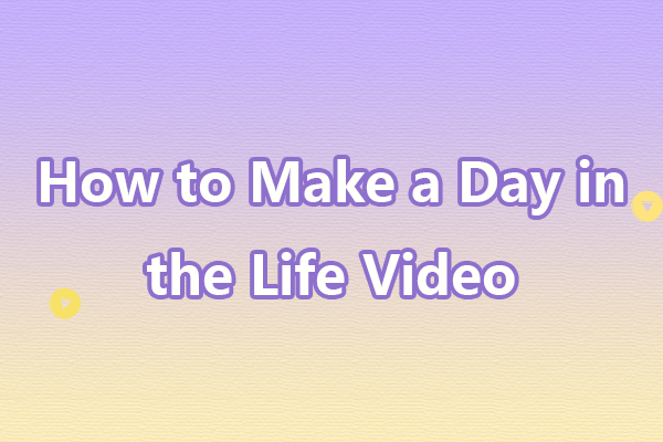 How to Make a Day in the Life Video of Yourself Quickly?
