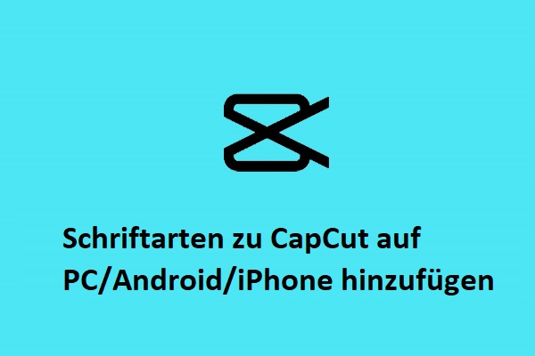 Wie man Schriftarten zu CapCut auf PC/Android/iPhone hinzufügt