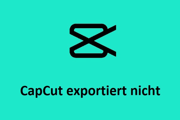 7 Methoden: CapCut kann kein Video auf Telefon & PC exportieren