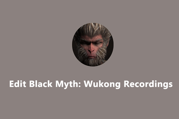 How to Edit Black Myth: Wukong Recordings on PC