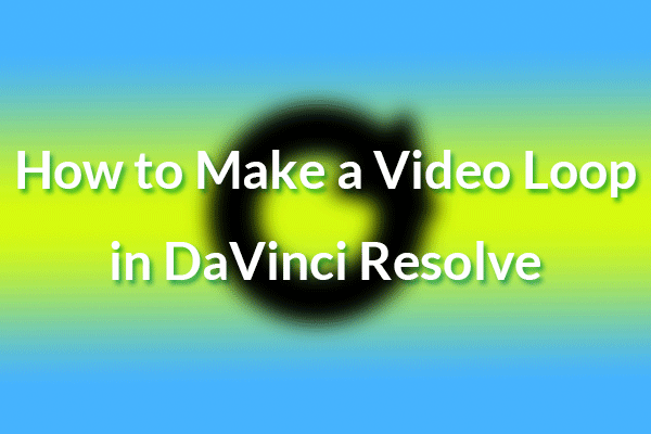 How to Make a Video Loop in DaVinci Resolve in Different Ways?