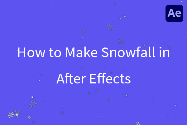 How to Make Snowfall in After Effects (3 Incredible Ones)?