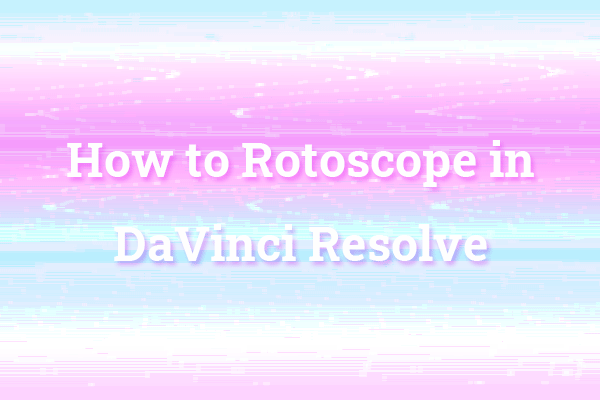 How to Rotoscope in DaVinci Resolve? Text Rotoscoping Tutorial