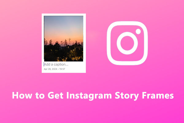 How to Get Instagram Story Frames and Fix When Not Showing