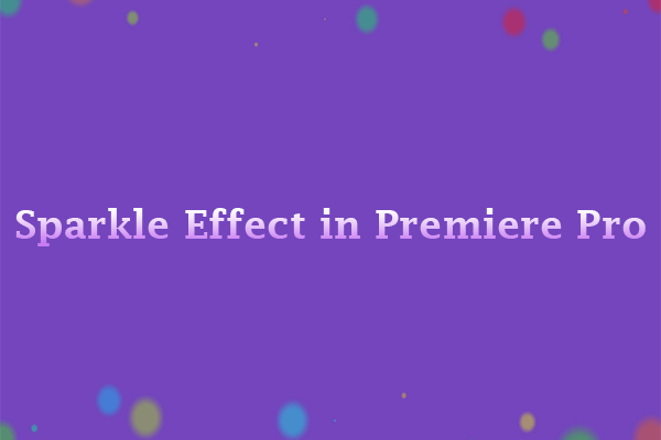 How to Make a Simple 90s Sparkle Effect in Premiere Pro?