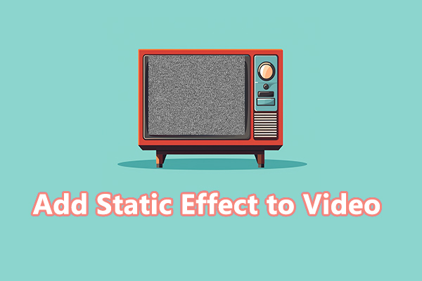 How to Add Static Effect to Video | Step-by-Step Guide