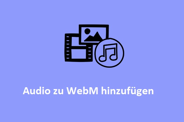 Beste kostenlose Methoden zum Hinzufügen von Audio zu WebM auf dem PC