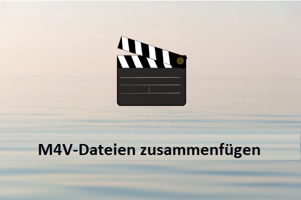 Die 3 besten Methoden zum Zusammenfügen von M4V-Dateien zu einem Video