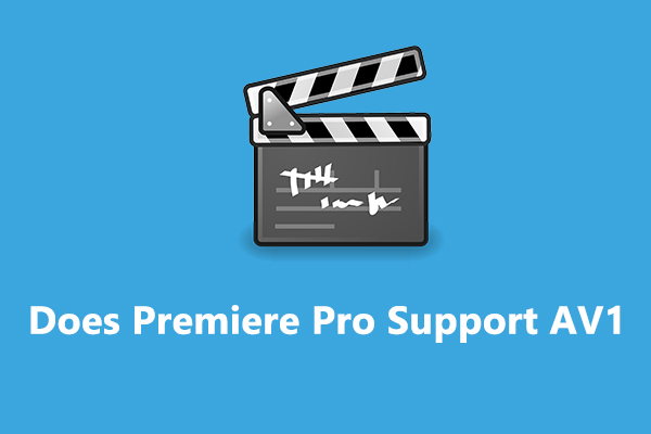 Premiere Pro AV1: Does Premiere Pro Support AV1 Videos