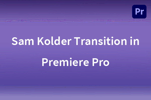 Making a Custom Sam Kolder Transition in Premiere Pro Easily