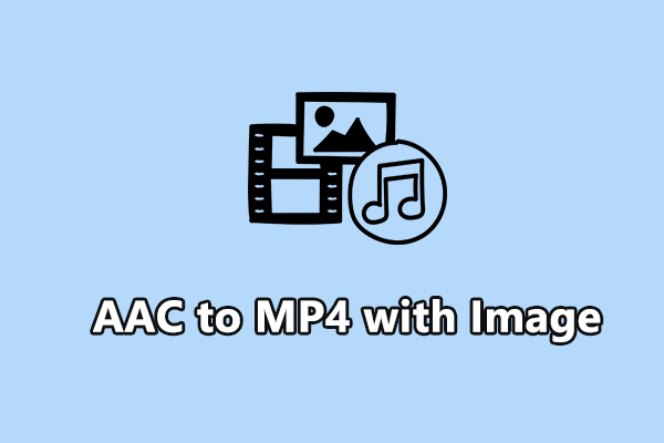 How to Convert AAC to MP4 with Image on Windows