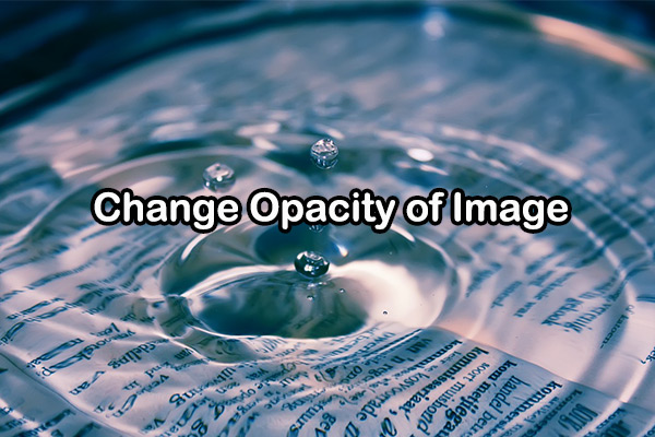 4 Ways to Change Opacity of Image for Creative Design