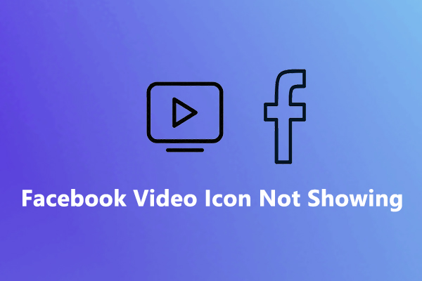 Solved: How to Fix Facebook Video Icon Not Showing