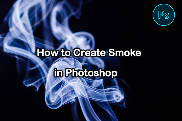 How to Create Smoke in Photoshop: Two Effective Methods