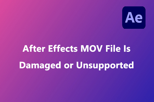 Solved: How to Fix After Effects MOV File Damaged Unsupported Issue