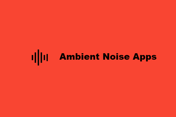 3 Best Ambient Noise Apps to Improve Your Focus and Relaxation