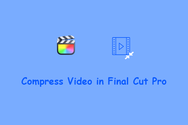 Steps to Compress Video in Final Cut Pro with Ease