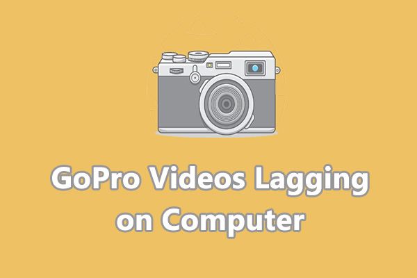 GoPro Footage Lagging on Computer: Reasons and Fixes