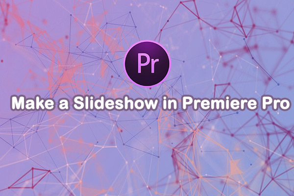 How to Make a Slideshow in Premiere Pro: A Complete Tutorial