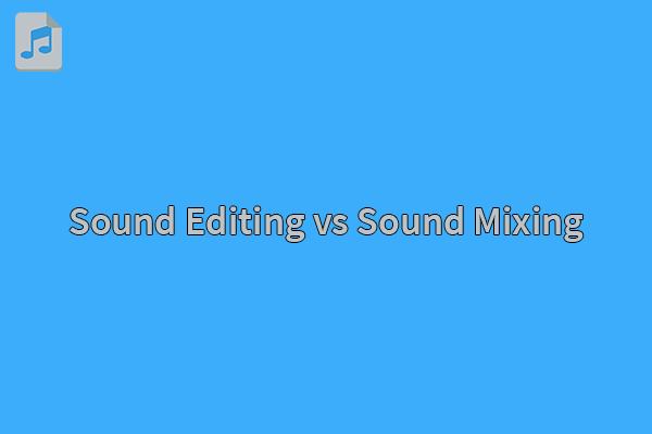 Sound Editing vs Sound Mixing: Knowing the Difference