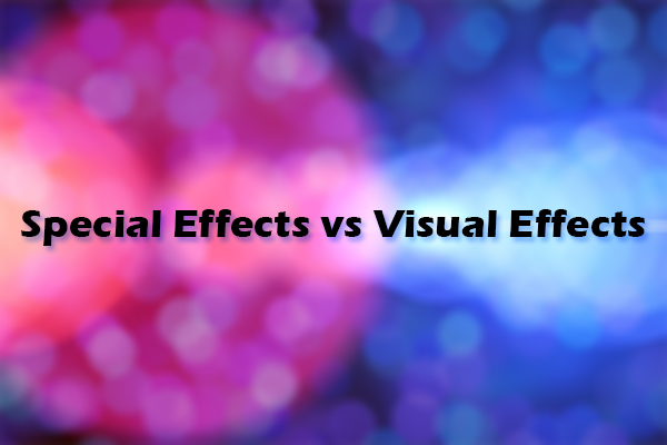 Special Effects vs Visual Effects: Difference and Use