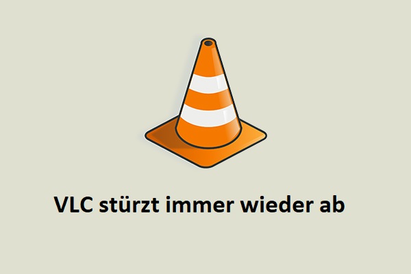 VLC stürzt immer wieder ab? Wie man das Problem unter Windows 10/11 behebt