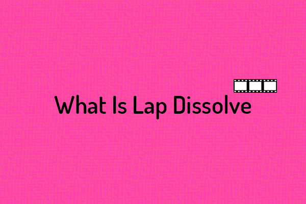 What Is Lap Dissolve Transition? What Is It Used for?