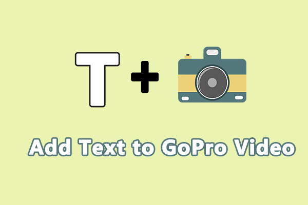 Solved: How to Add Text to GoPro Video on PC and Mobile