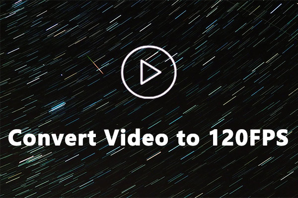 3 meilleures méthodes pour convertir une vidéo en 120FPS: Bureau et en ligne