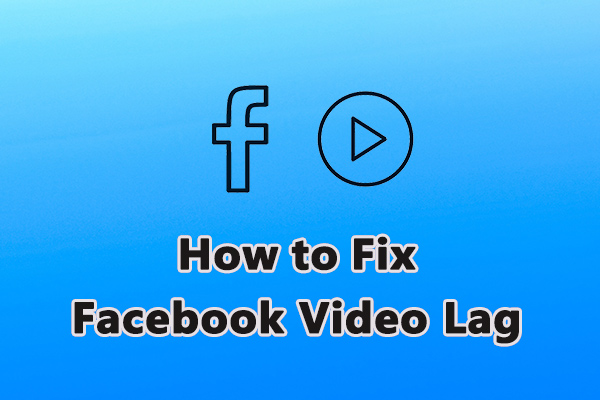 6 Effective Ways to Fix Facebook Video Lag [Android & iPhone]