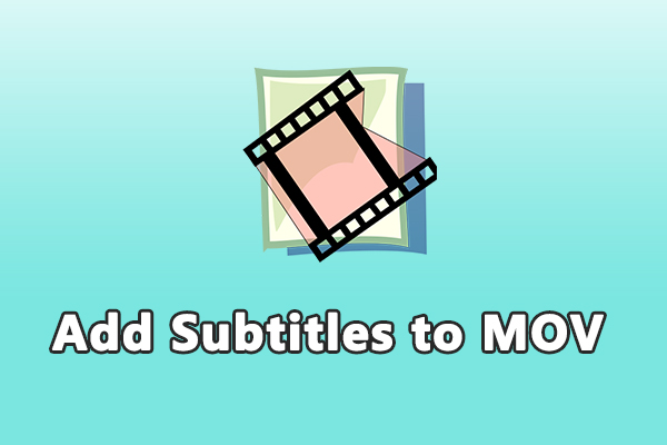 How to Add Subtitles to MOV Files Easily: 3 Options