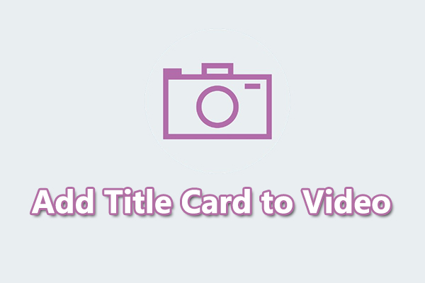 2 Ways to Add Title Card to Video to Transform Your Content