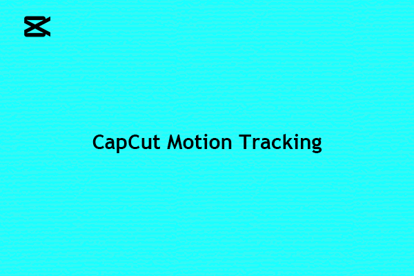 Step-by-Step Guide to CapCut Motion Tracking [PC & Phone]